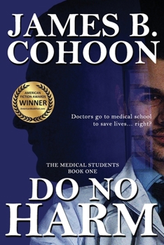 Do No Harm : The Medical Students, Book 1 - Book #1 of the Medical Students