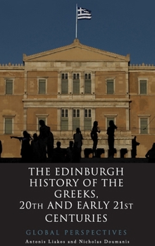 Hardcover The Edinburgh History of the Greeks, 20th and Early 21st Centuries: Global Perspectives Book