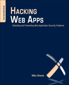 Paperback Hacking Web Apps: Detecting and Preventing Web Application Security Problems Book