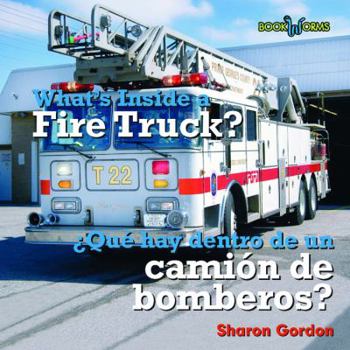 Whats Inside a Fire Truck: Que Hay Dentro De Un Camion De Bomberos? (Bookworks, What's Inside? = Que Hay Dentro)