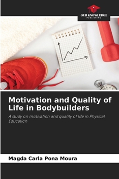 Paperback Motivation and Quality of Life in Bodybuilders Book