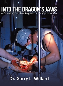 Hardcover Into the Dragon's Jaws: A Canadian Combat Surgeon in the Vietnam War Book