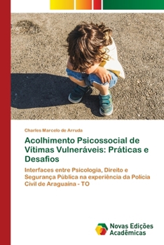 Paperback Acolhimento Psicossocial de Vítimas Vulneráveis: Práticas e Desafios [Portuguese] Book