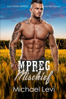 Paperback Mpreg Mischief: Non Shifter MPREG MM Romance Book