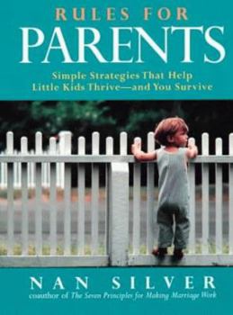 Mass Market Paperback Rules for Parents: Simple Strategies That Help Little Kids Thrive--And You Survive Book