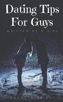 Paperback Dating Tips for Guys: Written by a Girl Book