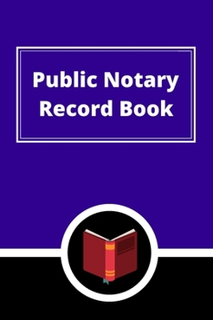 Public Notary Record Book: A Notary Journal Log Book