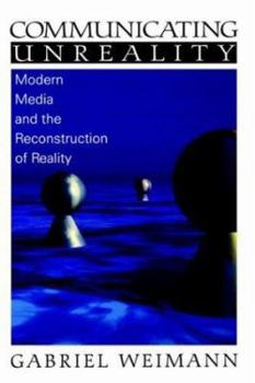 Paperback Communicating Unreality: Modern Media and the Reconstruction of Reality Book