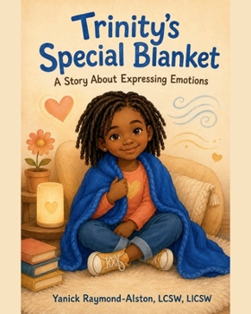 Trinity’s Special Blanket: A Story About Expressing Emotions