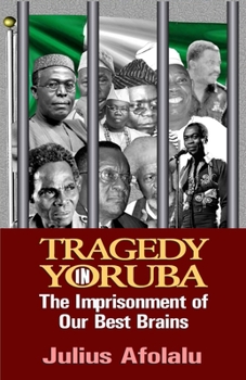 Tragedy in Yoruba: The Imprisonment of Our Best Brains