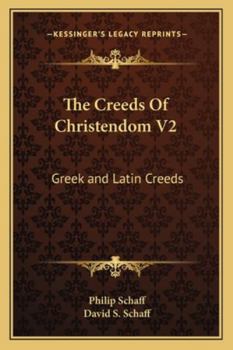 Paperback The Creeds Of Christendom V2: Greek and Latin Creeds Book