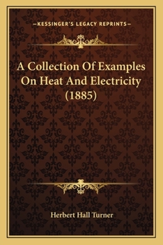 Paperback A Collection Of Examples On Heat And Electricity (1885) Book