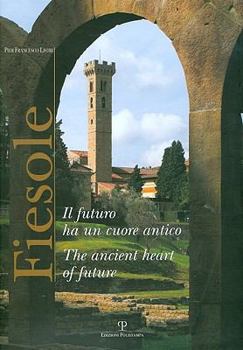 Hardcover Fiesole: Il Futuro Ha Un Cuore Antico / The Ancient Heart of Future Book