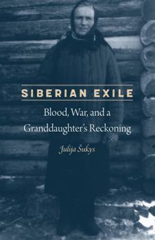 Hardcover Siberian Exile: Blood, War, and a Granddaughter's Reckoning Book