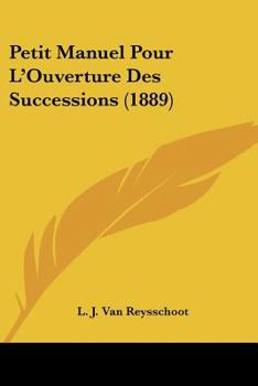 Paperback Petit Manuel Pour L'Ouverture Des Successions (1889) [French] Book