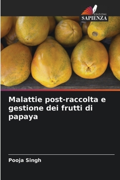 Paperback Malattie post-raccolta e gestione dei frutti di papaya (Italian Edition) [Italian] Book