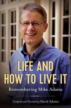 Hardcover Life and How to Live It: Remembering Mike Adams Book