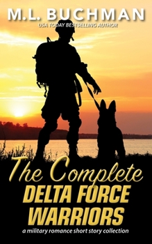 The Complete Delta Force Warriors : A Military Romantic Suspense Story Collection - Book #13 of the Delta Force
