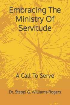 Paperback Embracing The Ministry Of Servitude: A Call To Serve Book