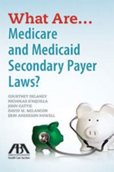 Paperback What Are...Medicare and Medicaid Secondary Payer Laws? Book