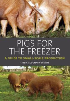Hardcover Pigs for the Freezer: A Guide to Small-Scale Production Book