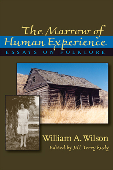 Paperback The Marrow of Human Experience: Essays on Folklore by William A. Wilson Book