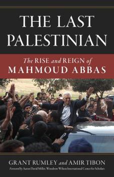 Hardcover The Last Palestinian: The Rise and Reign of Mahmoud Abbas Book