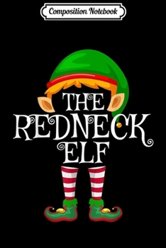 Paperback Composition Notebook: The Redneck Elf Family Matching Group Christmas Journal/Notebook Blank Lined Ruled 6x9 100 Pages Book