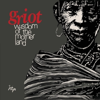 Griot: Wisdom of the Mother Land