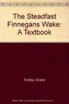 Hardcover The Steadfast Finnegans Wake: A Textbook Book