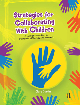 Hardcover Strategies for Collaborating with Children: Creating Partnerships in Occupational Therapy and Research Book
