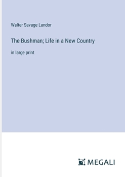 Paperback The Bushman; Life in a New Country: in large print Book
