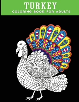 Paperback turkey coloring book for adults: 30 + Easy & beautiful Thanksgiving Day Stress Relieving Turkey Design Book