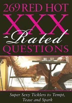 Paperback 269 Red Hot XXX-Rated Questions: Super Sexy Ticklers to Tempt, Tease and Spark Book