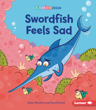 Swordfish Feels Sad - Book  of the Ocean Emotions