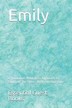 Paperback Emily: A Humorous Workplace Approach To Counting The Hours Until Quitting Time Book