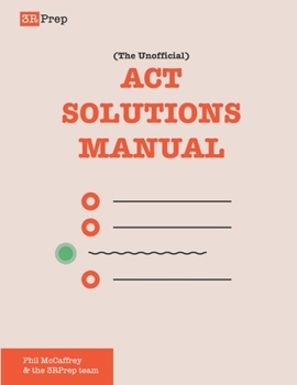 Paperback The Unofficial ACT Solutions Manual: Complete Solutions for Six Official ACT Practice Tests Book