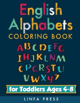 English Alphabets: Coloring Book for Toddlers Ages 4-8