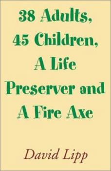 Paperback 38 Adults, 45 Children, a Life Preserver and a Fire Axe Book