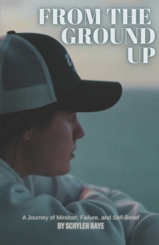 Paperback From The Ground Up: A Journey of Mindset, Failure, and Self-Belief Book