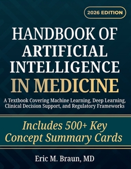 Paperback Handbook of Artificial Intelligence in Medicine: A Textbook Covering Machine Learning, Deep Learning, Clinical Decision Support, and Regulatory Framew Book