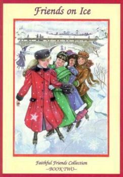 Friends on Ice (Faithful Friends) - Book #2 of the Faithful Friends