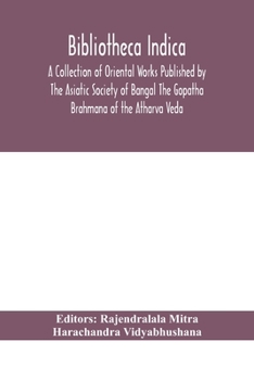 Paperback Bibliotheca Indica A Collection of Oriental Works Published by The Asiatic Society of Bangal The Gopatha Brahmana of the Atharva Veda Book