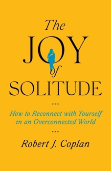 Hardcover The Joy of Solitude: How to Reconnect with Yourself in an Overconnected World Book