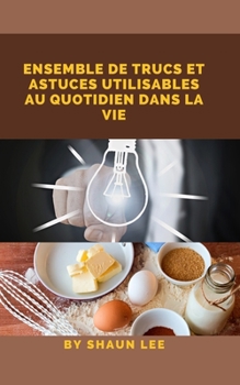 Paperback Ensemble de Trucs Et Astuces Utilisables Au Quotidien Dans La Vie [French] Book