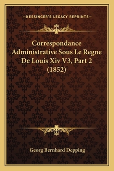 Paperback Correspondance Administrative Sous Le Regne De Louis Xiv V3, Part 2 (1852) [French] Book