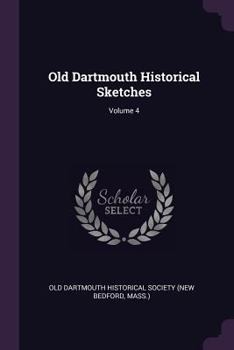 Paperback Old Dartmouth Historical Sketches; Volume 4 Book
