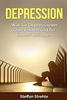 Paperback Depression: Wie Sie Depressionen überwinden und für immer besiegen [German] Book
