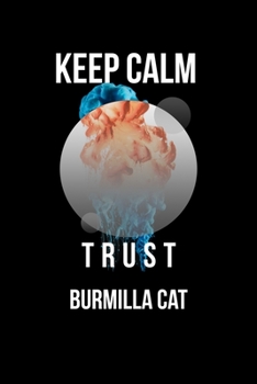 Keep Calm And Trust Your Burmilla Cat: Lined Notebook / Journal Gift, 110 Pages, 6x9, Soft Cover, Matte Finish