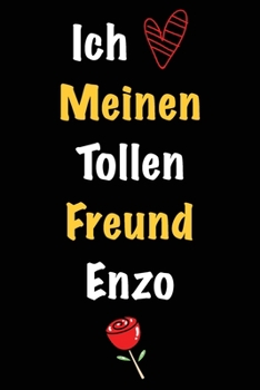 Ich Liebe Meinen Tollen Freund Enzo: Geschenk an Boyfriend Namens Enzo von seiner Freundin | Geburtstagsgeschenk, Weihnachtsgeschenk oder Valentinstag ... Notizbuch zu schreibe (German Edition)